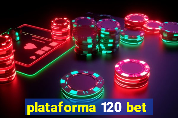 plataforma 120 bet